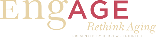 EngAGE Rethink Aging Presented by Hebrew SeniorLife